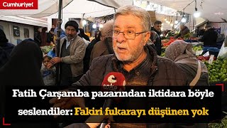 Fatih Çarşamba pazarından iktidara böyle seslendiler Fakiri fukarayı düşünen yok [upl. by Aynod]