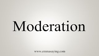 How To Say Moderation [upl. by Bogusz598]