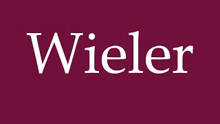 How to Pronounce Wieler Correctly in German [upl. by Rafiq]