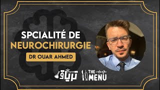 THEMENU  La spécialité de NEUROCHIRURGIE  Dr Ouar Ahmed [upl. by Anawak364]