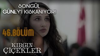 Kırgın Çiçekler 46Bölüm  Songül Güney’i kıskandığını itiraf ediyor [upl. by Ahsinor344]