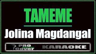 Tameme  Jolina Magdangal KARAOKE [upl. by Roer205]