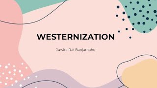 WESTERNIZATION [upl. by Hurless]