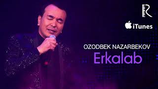 Ozodbek Nazarbekov  Erkalab  Озодбек Назарбеков  Эркалаб music version [upl. by Eneirda354]