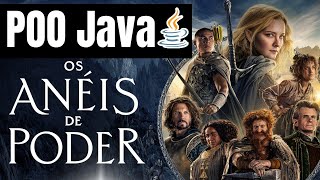 JAVA E ANEIS DE PODER POO Java Senhor dos Anéis Orientação a Objetos Java Curso de Java [upl. by Gilford]