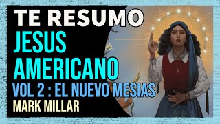 Te Resumo quotJesus Americano Vol 2 EL NUEVO MESÍASquot de Mark Millar  Comic [upl. by Sirovart]