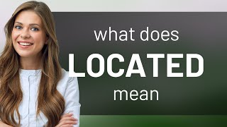 Located — definition of LOCATED [upl. by Goltz]