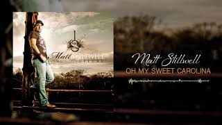 Matt Stillwell  Oh My Sweet Carolina Official Audio [upl. by Melac]