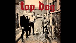 Top Dog  Were You A Bootboy [upl. by Mccormick]