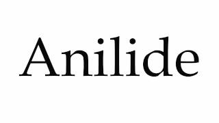 How to Pronounce Anilide [upl. by Newton]