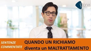 Quando un richiamo sul lavoro diventa un MALTRATTAMENTO e vieni condannato [upl. by Urbana]