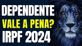 Imposto de Renda 2024 Dependente vale a pena Declarar  Guia Prático e Detalhado IRPF 2024 [upl. by Almund778]