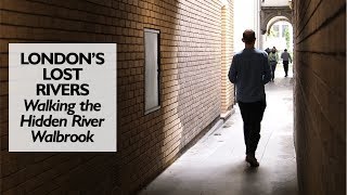 Walking The Hidden River Walbrook [upl. by Ecenahs]