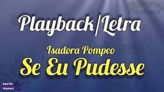 Isadora Pompeo  Se Eu Pudesse  playback letra [upl. by Nore]