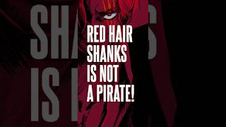 RED HAIR SHANKS IS NOT A PIRATE 🔥🔥🔥 onepiece shanks akagaminoshanks theory [upl. by Blackwell]