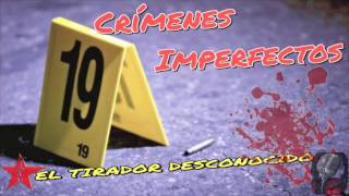 Crimenes imperfectos  el tirador desconocido [upl. by Mady]