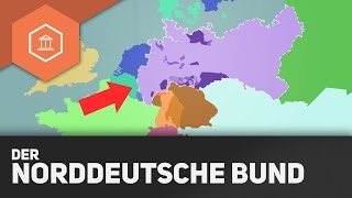 Der Norddeutsche Bund – Die Einigung Deutschlands durch Blut amp Eisen [upl. by Sobmalarah]