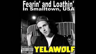 Yelawolf  Fearin And Loathin In Smalltown USA MIXTAPE [upl. by Suoivatnom]