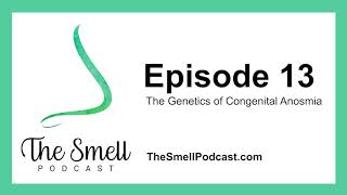 Episode 13 The Genetics of Congenital Anosmia  The Smell Podcast [upl. by Yennej396]