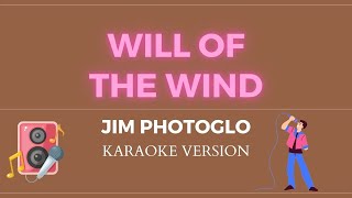 WILL OF THE WIND  JIM PHOTOGLO KARAOKE VERSION [upl. by Malti]