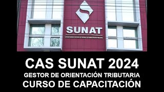 CAS SUNAT 2024 CAPACITACIÓN INTENSIVA PARA GESTOR DE ORIENTACIÓN  NUEVO INICIO [upl. by Aicileb]