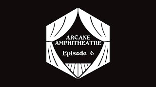 Ep 6 Good Intentions  Arcane Amphitheatre Campaign 1 [upl. by Haggi]