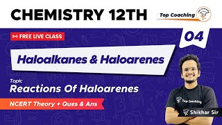 Haloalkanes amp Haloarenes  Class 12 Chemistry Chapter 10  Part 4  Reactions of Haloarenes  Theory [upl. by Anauqal]