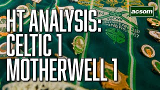 CELTIC v Motherwell  LIVE Halftime Analysis  ACSOM  A Celtic State of Mind [upl. by Weinhardt]