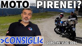 PIRENEI in MOTO Consigli e Itinerari Dorothy vlog 0095 Pirenei mototurismo motoviaggio [upl. by Ahseral]