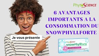 6 AVANTAGES IMPORTANTS A LA CONSOMMATION DU SNOWPHYLLFORTE [upl. by Marnia]