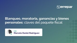 ¡Reviví la charla Blanqueo moratoria ganancias y bienes personales claves del paquete fiscal [upl. by Alcina]