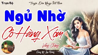 Truyện Quê Đặc Sắc – Ngủ Nhờ Cô Hàng Xóm U42 Vắng Chồng  Nghe Truyện Đêm Khuya Radio Xóm Quê [upl. by Adlai]