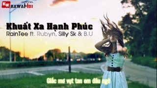 Khuất Xa Hạnh Phúc  RainTee ft Rubyn Silly Sk amp BU  Video Lyrics [upl. by Enhpad]