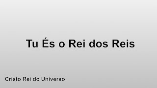 Cristo Rei do Universo  Tu És o Rei dos Reis [upl. by Laurel599]