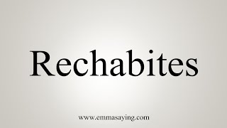 How To Say Rechabites [upl. by Anits]