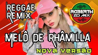 MELÔ DE RHÂMILLA NOVA VERSÃO ATUALIZADA REGGAE REMIX 2024 ROBERTHZDMIX [upl. by Yuht]