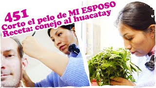 ✂️ Corto el pelo de MI ESPOSO Receta conejo al huacatay ✂️  Mandarina con Mate [upl. by Eceinal158]