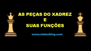 AS PEÇAS DO XADREZ E SUAS FUNÇÕES [upl. by Ainet339]