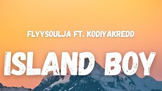 Flyysoulja ft Kodiyakredd  I’m An Island Boy Lyrics TikTok Song  cause Im an island boy [upl. by Hadnama]