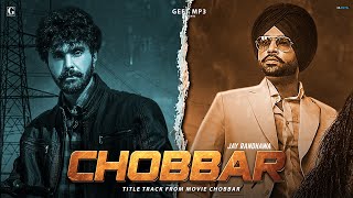 Chobbar Title Track  Jordan Sandhu Official Video Jayy Randhawa  Punjabi Songs  Geet MP3 [upl. by Lirrehs832]