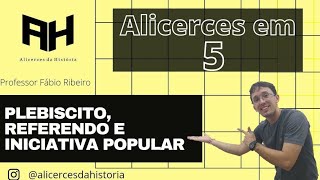 Plebiscito Referendo e Iniciativa Popular  Alicerces da História 2 [upl. by Znieh226]