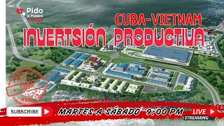 CUBA Y VIETNAM INVERSION PRODUCTIVA 15102024 [upl. by Rafael]