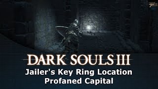 Dark Souls III Jailers Key Ring Location Profaned Capital [upl. by Nell]