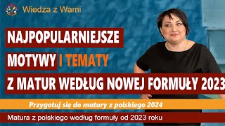 Najpopularniejsze motywy i tematy z matur według nowej formuły 2023 [upl. by Anoli406]