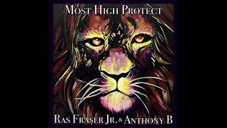 Ras Fraser Jr amp Anthony B  Most High Protect Official Audio [upl. by Gamages]