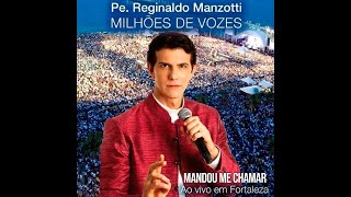 Padre Reginaldo Manzotti  Mandou Me Chamar DVD Milhões de Vozes Ao Vivo em Fortaleza [upl. by Sinnel]