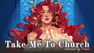 Take Me to Church Hozier【covered by Anna】  female ver [upl. by Cleopatre]