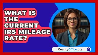 What Is the Current IRS Mileage Rate  CountyOfficeorg [upl. by Zanlog397]