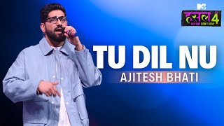 Tu Dil Nu  Ajitesh Bhati  MTV Hustle 4 [upl. by Leviram635]