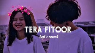 Tera Fitoor  Slowed  Reverb   Arijit Singh  Genius  Lofi  Feellyrical [upl. by Ainevuol397]